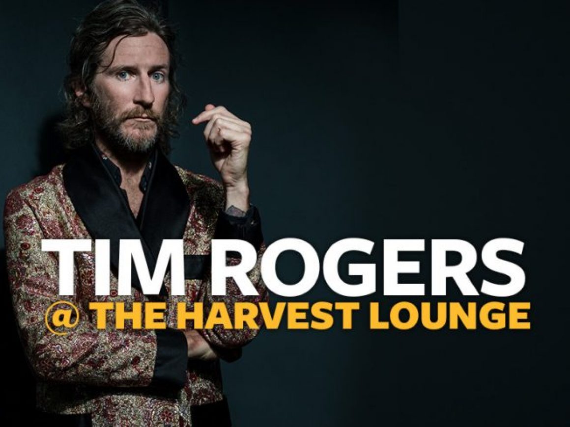 Tim Rogers @ The Harvest Lounge Tim Rogers @ The Harvest Lounge
