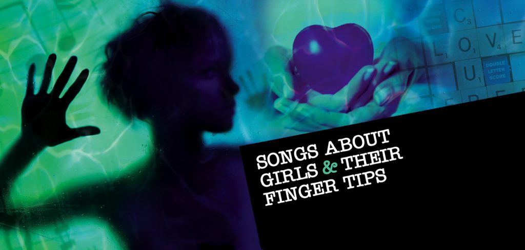 Songs About Girls & Their Fingertips
